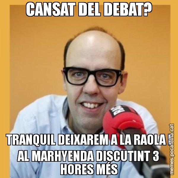 CANSAT DEL DEBAT? TRANQUIL DEIXAREM A LA RAOLA I AL MARHYENDA DISCUTINT 3 HORES MÉS - Jordi Basté