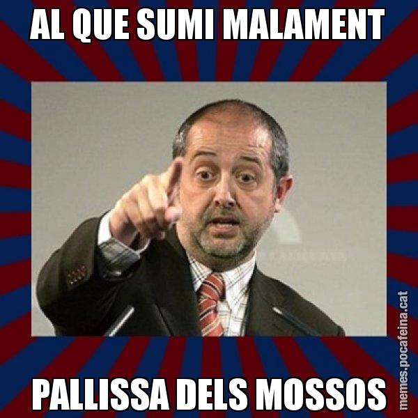 AL QUE SUMI MALAMENT PALLISSA DELS MOSSOS - Felip Puig