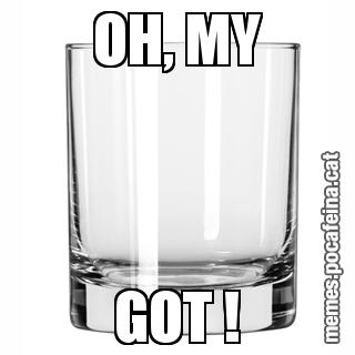 OH, MY GOT !