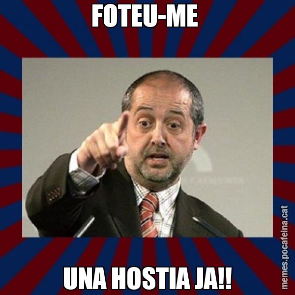 FOTEU-ME  UNA HOSTIA JA!! - Felip Puig