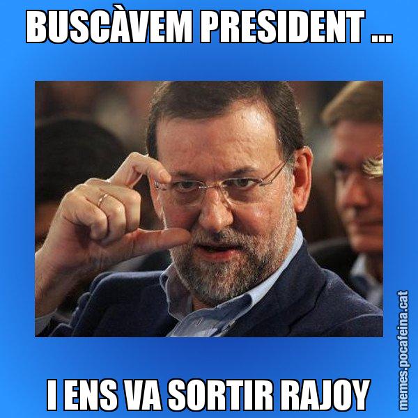 BUSCÀVEM PRESIDENT ... I ENS VA SORTIR RAJOY - Rajoy titola