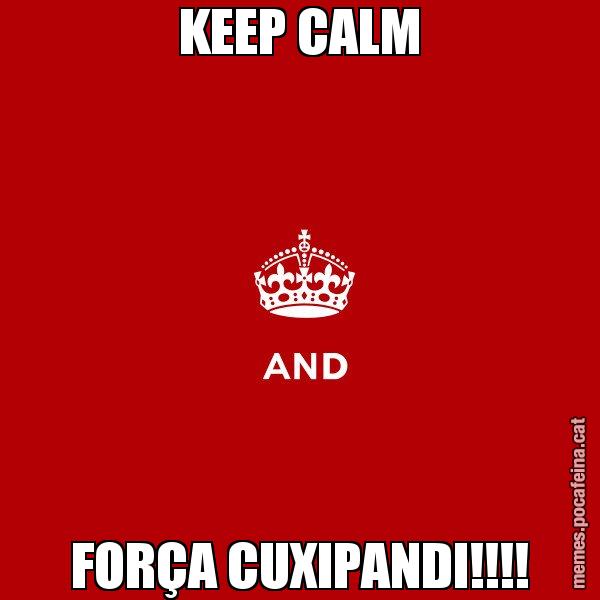 KEEP CALM FORÇA CUXIPANDI!!!! - Keep