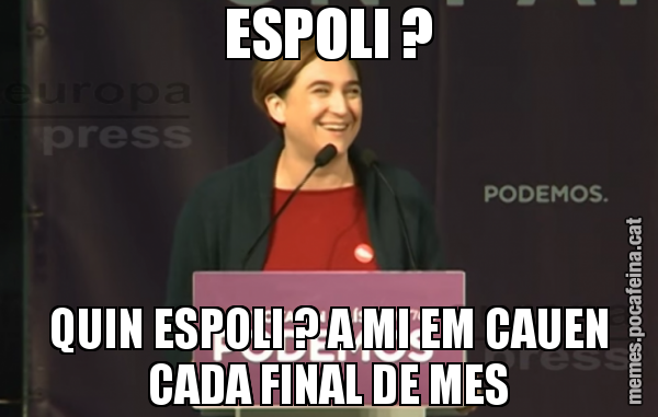ESPOLI ? QUIN ESPOLI ? A MI EM CAUEN CADA FINAL DE MES