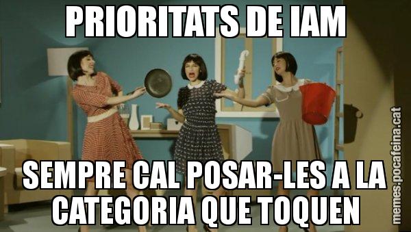 PRIORITATS DE IAM SEMPRE CAL POSAR-LES A LA CATEGORIA QUE TOQUEN - Envàs on vas?