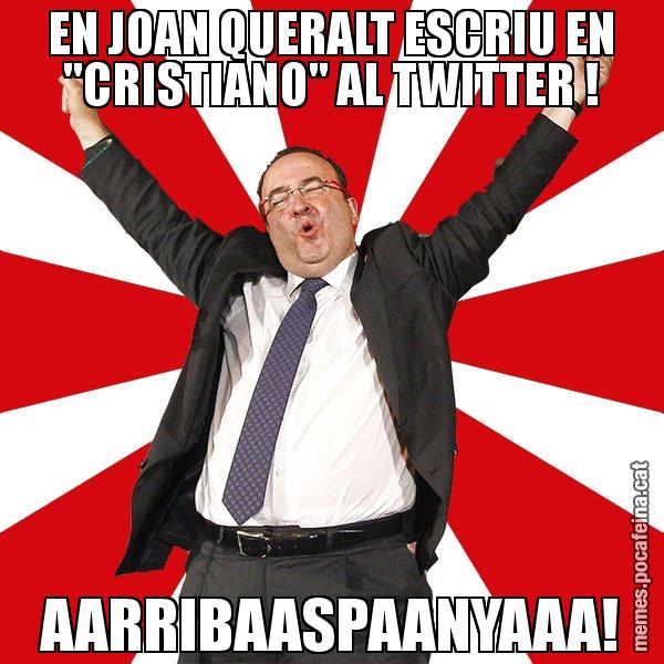 EN JOAN QUERALT ESCRIU EN "CRISTIANO" AL TWITTER ! AARRIBAASPAANYAAA! - Miquel Iceta - 27S