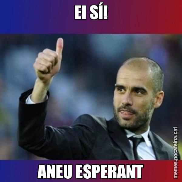EI SÍ! ANEU ESPERANT - Pep Guardiola