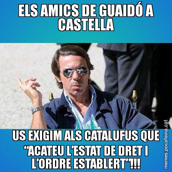 ELS AMICS DE GUAIDÓ A CASTELLA US EXIGIM ALS CATALUFUS QUE “ACATEU L’ESTAT DE DRET I L’ORDRE ESTABLERT”!!! - Aznar Lupas