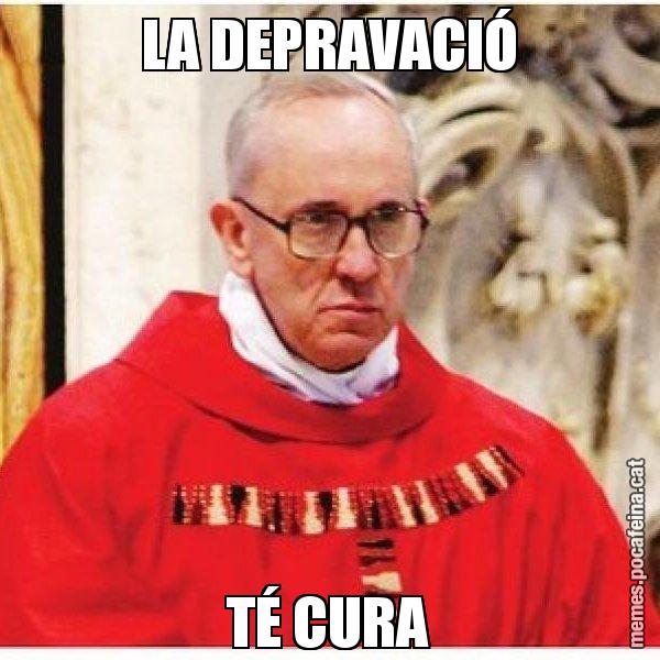 LA DEPRAVACIÓ TÉ CURA - Papa di Roma
