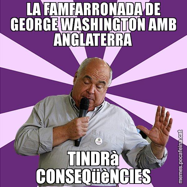LA FAMFARRONADA DE GEORGE WASHINGTON AMB ANGLATERRA TINDRà CONSEQüèNCIES - Lluís Rabell - 27S