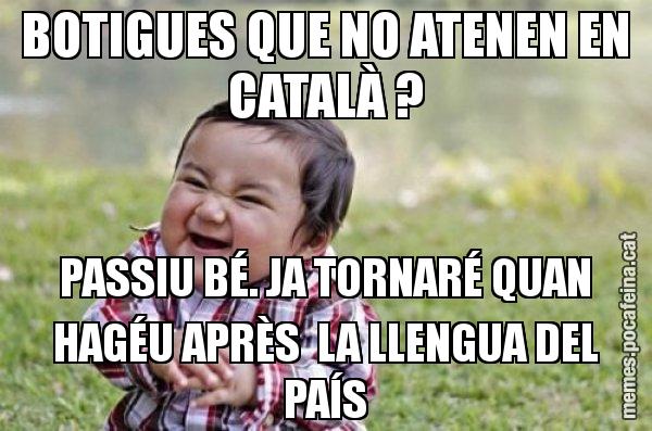 BOTIGUES QUE NO ATENEN EN CATALÀ ? PASSIU BÉ. JA TORNARÉ QUAN HAGÉU APRÈS LA LLENGUA DEL PAÍS - El diabòlic nen asiàtic