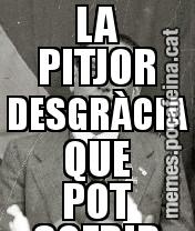 LA PITJOR DESGRÀCIA QUE POT SOFRIR COL•LECTIVAMENT UN POBLE ÉS LA MANCA DE L’IDEAL