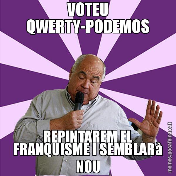 VOTEU QWERTY-PODEMOS REPINTAREM EL FRANQUISME I SEMBLARà NOU - Lluís Rabell - 27S