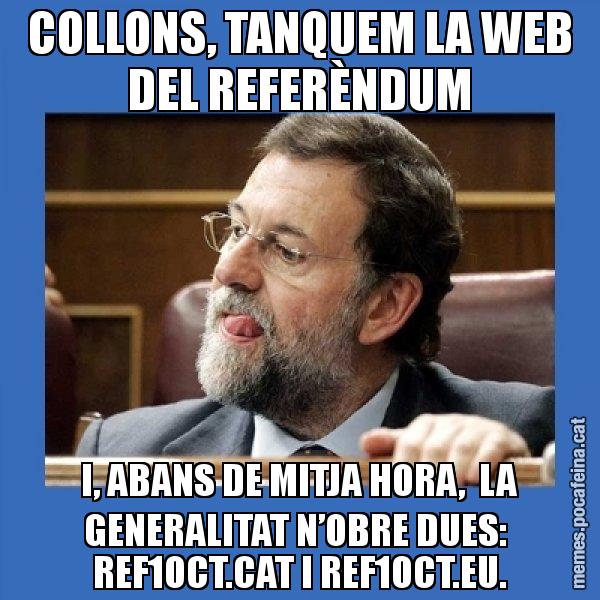 COLLONS, TANQUEM LA WEB DEL REFERÈNDUM I, ABANS DE MITJA HORA, LA GENERALITAT N’OBRE DUES: REF1OCT.CAT I REF1OCT.EU. - Mmmmmariano Rajoy