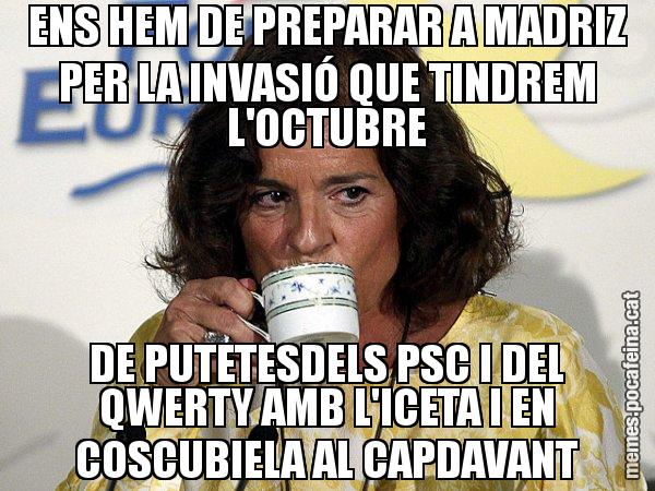 ENS HEM DE PREPARAR A MADRIZ PER LA INVASIÓ QUE TINDREM L'OCTUBRE DE PUTETESDELS PSC I DEL QWERTY AMB L'ICETA I EN COSCUBIELA AL CAPDAVANT - Ana Botella relaxing cup