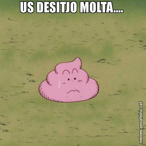 US DESITJO MOLTA.... - Caca