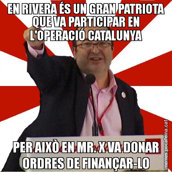 EN RIVERA ÉS UN GRAN PATRIOTA QUE VA PARTICIPAR EN L'OPERACIÓ CATALUNYA PER AIXÒ EN MR. X VA DONAR ORDRES DE FINANÇAR-LO - Miquel Iceta