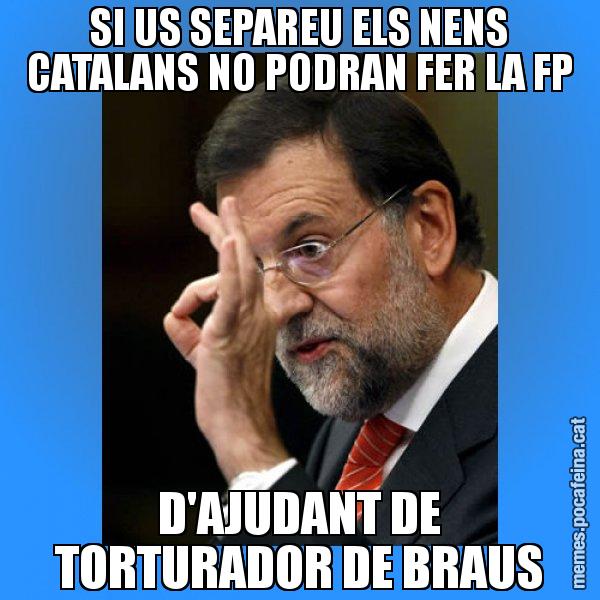 SI US SEPAREU ELS NENS CATALANS NO PODRAN FER LA FP D'AJUDANT DE TORTURADOR DE BRAUS - Rajoy Zero