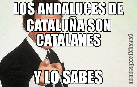 LOS ANDALUCES DE CATALUÑA SON CATALANES Y LO SABES