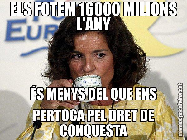 ELS FOTEM 16000 MILIONS L'ANY ÉS MENYS DEL QUE ENS PERTOCA PEL DRET DE CONQUESTA - Ana Botella relaxing cup