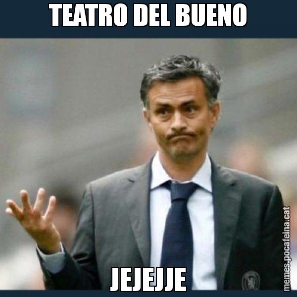 TEATRO DEL BUENO JEJEJJE - Mourinho