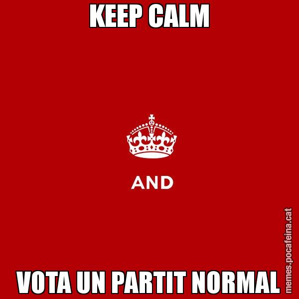 KEEP CALM VOTA UN PARTIT NORMAL - Keep