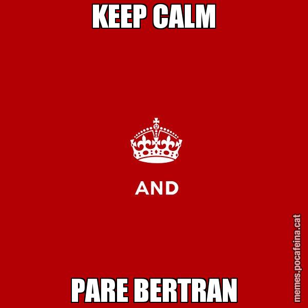 KEEP CALM PARE BERTRAN - Keep