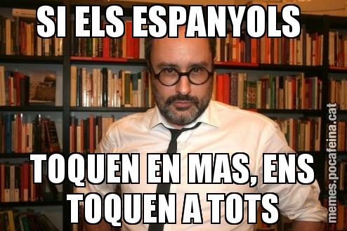 SI ELS ESPANYOLS  TOQUEN EN MAS, ENS TOQUEN A TOTS