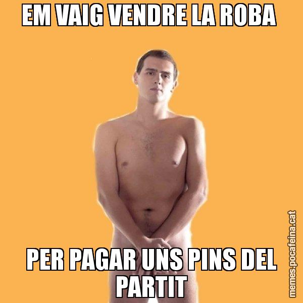 EM VAIG VENDRE LA ROBA  PER PAGAR UNS PINS DEL PARTIT - Albert Rivera