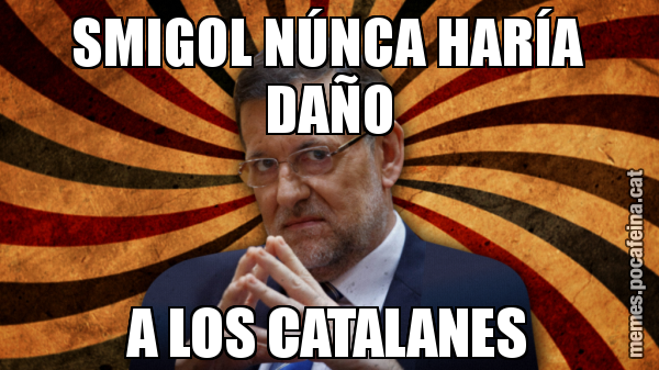 SMIGOL NÚNCA HARÍA DAÑO A LOS CATALANES