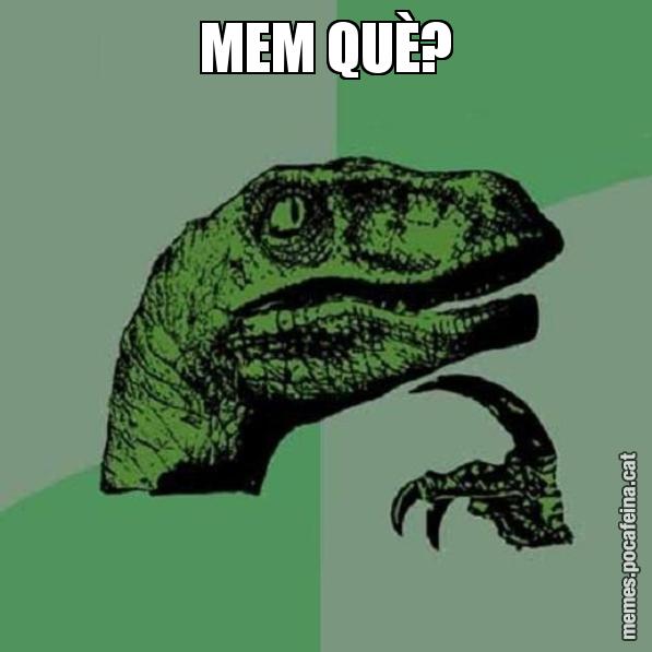 MEM QUÈ? - Philosoraptor