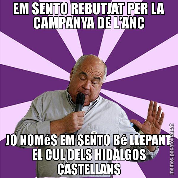 EM SENTO REBUTJAT PER LA CAMPANYA DE L'ANC JO NOMéS EM SENTO Bé LLEPANT EL CUL DELS HIDALGOS CASTELLANS - Lluís Rabell - 27S