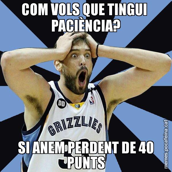 COM VOLS QUE TINGUI  PACIÈNCIA? SI ANEM PERDENT DE 40 PUNTS - Marc Gasol