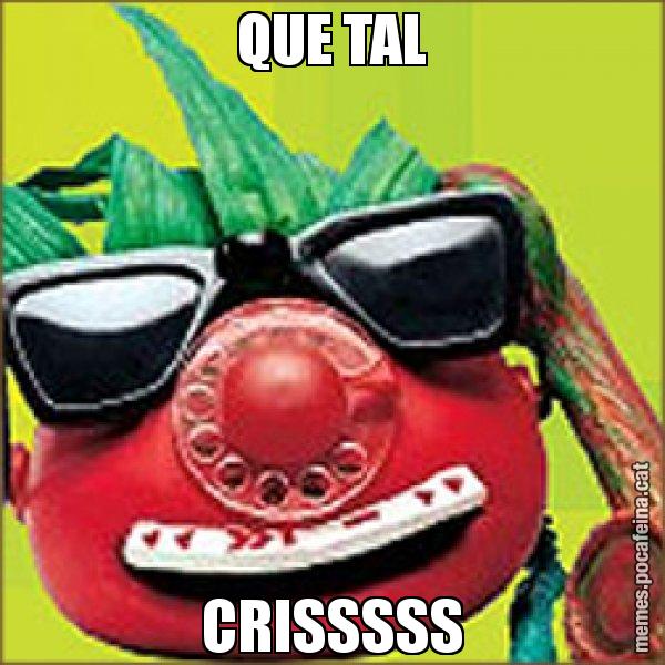 QUE TAL CRISSSSS - Tomàtic