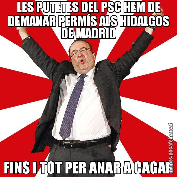 LES PUTETES DEL PSC HEM DE DEMANAR PERMÍS ALS HIDALGOS DE MADRID FINS I TOT PER ANAR A CAGAR - Miquel Iceta - 27S