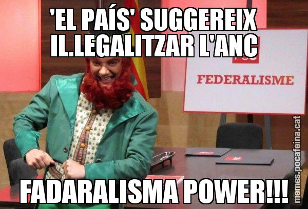 'EL PAÍS' SUGGEREIX IL.LEGALITZAR L'ANC FADARALISMA POWER!!! - Follet del federalisme
