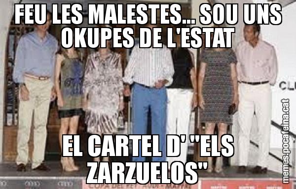 FEU LES MALESTES... SOU UNS OKUPES DE L'ESTAT EL CARTEL D' "ELS ZARZUELOS"