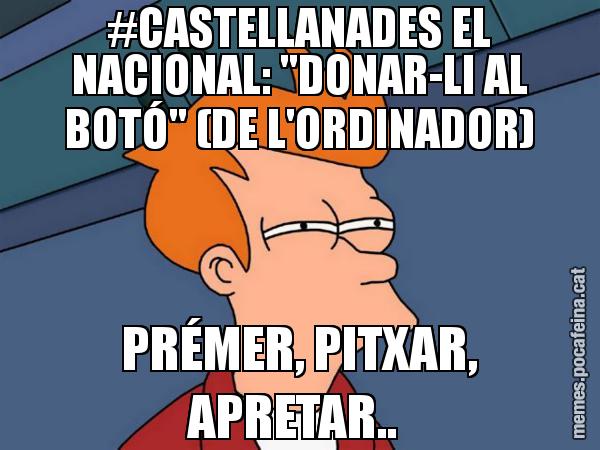 #CASTELLANADES EL NACIONAL: "DONAR-LI AL BOTÓ" (DE L'ORDINADOR) PRÉMER, PITXAR, APRETAR.. - Futurama Fry