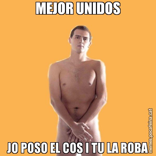 MEJOR UNIDOS JO POSO EL COS I TU LA ROBA - Albert Rivera