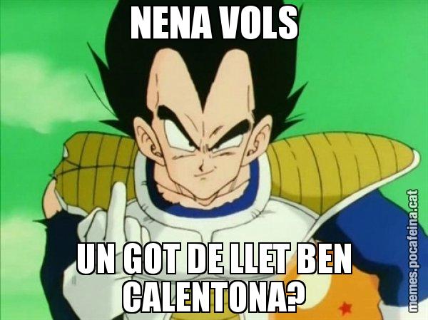 NENA VOLS UN GOT DE LLET BEN CALENTONA? - Vegeta