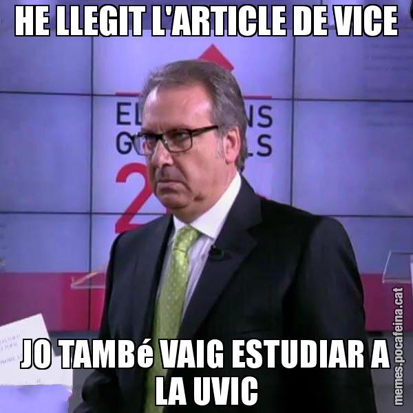 HE LLEGIT L'ARTICLE DE VICE JO TAMBé VAIG ESTUDIAR A LA UVIC - Cuní emprenyat