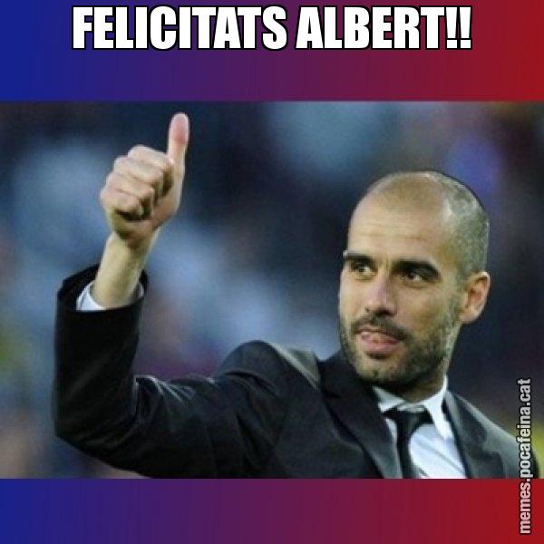 FELICITATS ALBERT!! - Pep Guardiola