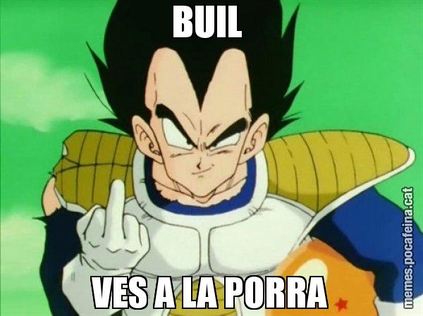 BUIL  VES A LA PORRA - Vegeta