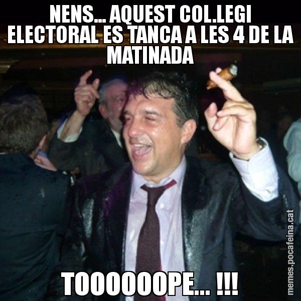 NENS... AQUEST COL.LEGI ELECTORAL ES TANCA A LES 4 DE LA MATINADA TOOOOOOPE... !!! - Laporta de Festa