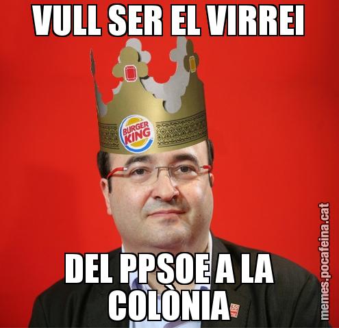 VULL SER EL VIRREI DEL PPSOE A LA COLÒNIA