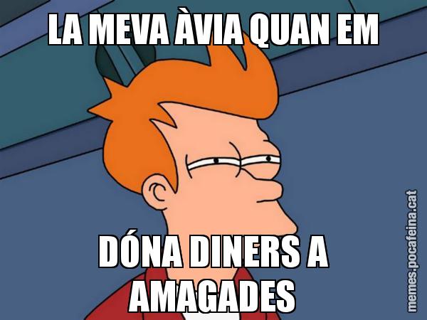 LA MEVA ÀVIA QUAN EM DÓNA DINERS A AMAGADES - Futurama Fry