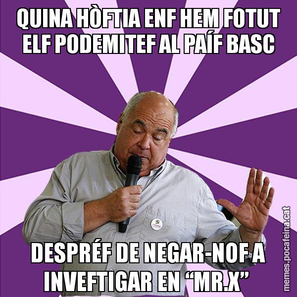 QUINA HÒFTIA ENF HEM FOTUT ELF PODEMITEF AL PAÍF BASC DESPRÉF DE NEGAR-NOF A INVEFTIGAR EN “MR.X” - Lluís Rabell - 27S