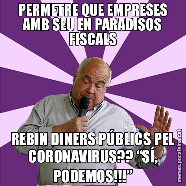 PERMETRE QUE EMPRESES AMB SEU EN PARADISOS FISCALS REBIN DINERS PÚBLICS PEL CORONAVIRUS?? “SÍ, PODEMOS!!!” - Lluís Rabell - 27S