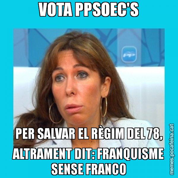 VOTA PPSOEC'S PER SALVAR EL RÈGIM DEL 78, ALTRAMENT DIT: FRANQUISME SENSE FRANCO - Alícia Sánchez Camacho