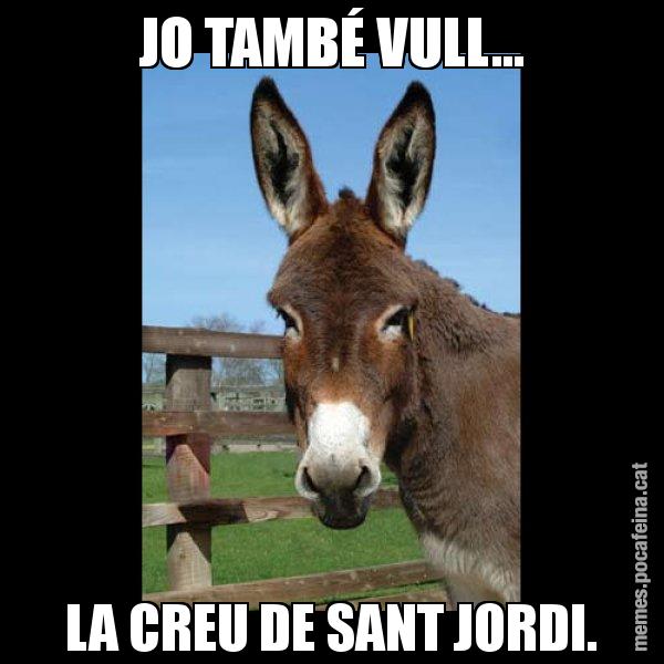 JO TAMBÉ VULL... LA CREU DE SANT JORDI. - El burro Català