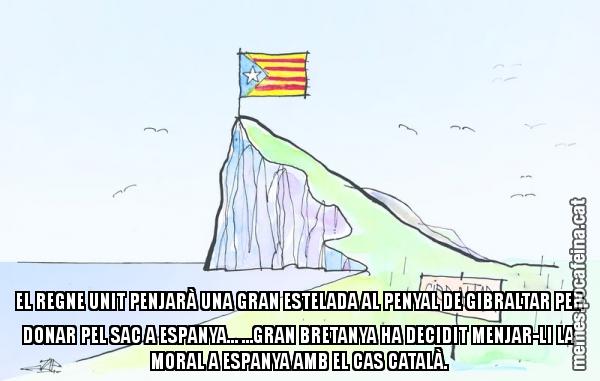 EL REGNE UNIT PENJARÀ UNA GRAN ESTELADA AL PENYAL DE GIBRALTAR PER DONAR PEL SAC A ESPANYA… …GRAN BRETANYA HA DECIDIT MENJAR-LI LA MORAL A ESPANYA AMB EL CAS CATALÀ.